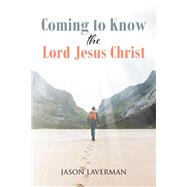Coming to Know the Lord Jesus Christ