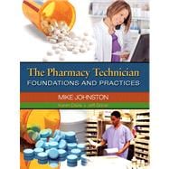 The Pharmacy Technician Foundations and Practices