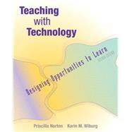 Teaching with Technology Designing Opportunities to Learn (with InfoTrac)