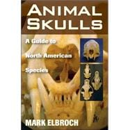 Animal Skulls A Guide to North American Species