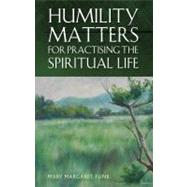 Humility Matters for Practicing the Spiritual Life