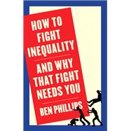 How to Fight Inequality (and Why That Fight Needs You)