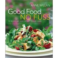Good Food No Fuss 150 Recipes and Ideas for Easy to Cook Dishes