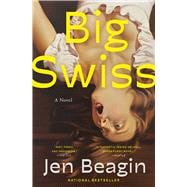 Big Swiss A Novel