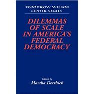 Dilemmas of Scale in America's Federal Democracy