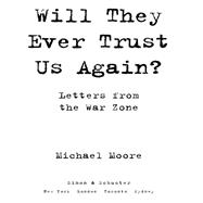 Will They Ever Trust Us Again?; Letters from the War Zone