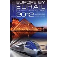 Europe by Eurail 2012 : Touring Europe by Train