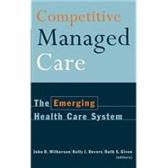 Competitive Managed Care The Emerging Health Care System