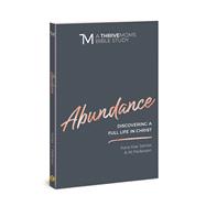 Abundance Discovering a Full Life in Christ