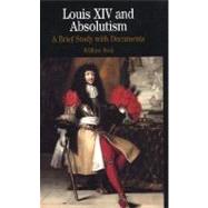 Louis XIV and Absolutism A Brief Study with Documents