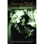 Love on Trial An American Scandal in Black and White