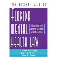 The Essentials of Florida Mental Health Law A Straightforward Guide for Clinicians of All Disciplines