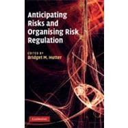 Anticipating Risks and Organising Risk Regulation