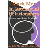 Black Men in Interracial Relationships: What's Love Got to Do with It?