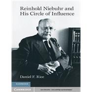 Reinhold Niebuhr and His Circle of Influence