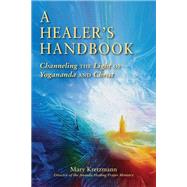 A Healer's Handbook Channeling the Light of Yogananda and Christ