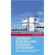 Crossing borders and queering citizenship Civic reading practice in contemporary American and Canadian writing