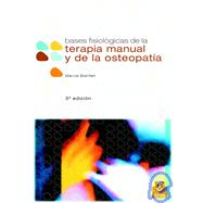 Bases fisiologicas de la terapia manual y de la osteopatia/ Physiological Basis Of Manual Therapies And Osteopathy