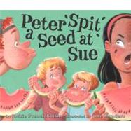 Peter Spit a Seed at Sue
