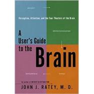 User's Guide to the Brain : Personality, Behavior and the Four Theaters of the Brain