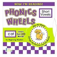 Now I'm Reading!: Phonics Wheels - Short Vowels
