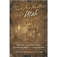 There Are No Utes In Utah History of the Uinta Valley Shoshone Tribe of the Utah Nation