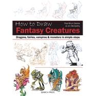 How to Draw Fantasy Creatures in Simple Steps Dragons, fairies, vampires and monsters in simple steps