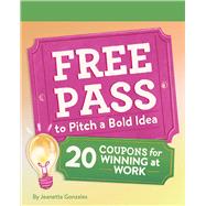 Free Pass to Pitch a Bold Idea 20 Coupons for Winning at Work