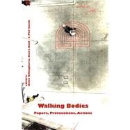 Walking Bodies Papers, Provocations, Actions from Walking’s New Movements, the Conference