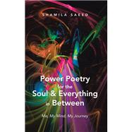 Power Poetry for the Soul & Everything in Between
