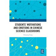 Students’ Motivations and Emotions in Chinese Science Classrooms