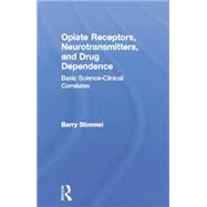 Opiate Receptors, Neurotransmitters, and Drug Dependence: Basic Science-Clinical Correlates