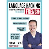 Language Hacking French Learn How to Speak French - Right Away