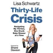 Thirty-Life Crisis Navigating My Thirties, One Drunk Baby Shower at a Time
