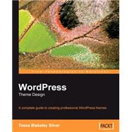 Wordpress Theme Design: A Complete Guide to Creating Professional Wordpress Themes