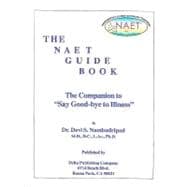 The NAET Guide Book: The Companion to  Say Good- Bye to Illness