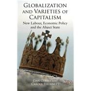 Globalization and Varieties of Capitalism New Labour, Economic Policy and the Abject State