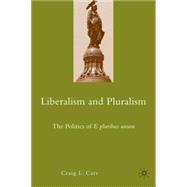 Liberalism and Pluralism The Politics of E pluribus unum