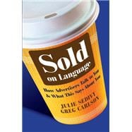 Sold on Language How Advertisers Talk to You and What This Says About You