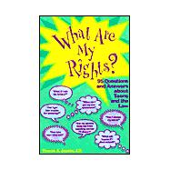 What Are My Rights: 95 Questions & Answers About Teens & the Law
