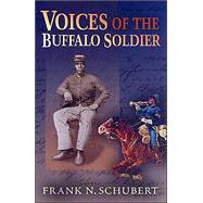 Voices of the Buffalo Soldier : Records, Reports, and Recollections of Military Life and Service in the West