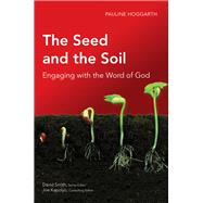 The Seed and the Soil: Engaging with the Word of God