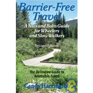 Barrier-Free Travel A Nuts and Bolts Guide for Wheelers and Slow Walkers