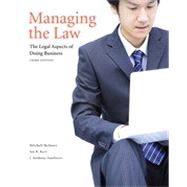 Managing the Law: The Legal Aspects of Doing Business, Third Edition