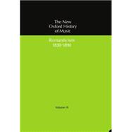 The New Oxford History of Music Volume IX: Romanticism (1830-1890)