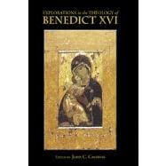 Explorations in the Theology of Benedict XVI