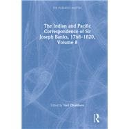 The Indian and Pacific Correspondence of Sir Joseph Banks, 1768–1820, Volume 8