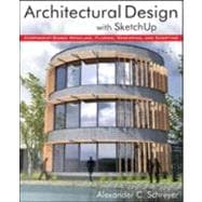 Architectural Design with SketchUp Component-Based Modeling, Plugins, Rendering, and Scripting