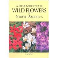 A Field Guide to the Wild Flowers of North America