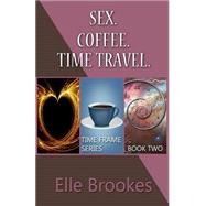 Sex. Coffee. Time Travel.